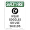Signmission OSHA Wear Goggles Or Use Shields W/ Symbol 10in X 7in Rigid Plastic, 7" W, 10" H, Portrait OS-SF-P-710-V-11399 - alternate 1